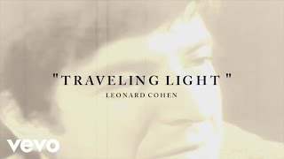 Leonard Cohen  Traveling Light Lyric [upl. by Nochur536]