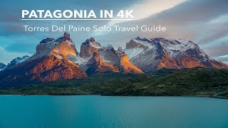 Patagonia  Torres Del Paine Solo Travel Guide 4K [upl. by Engeddi]