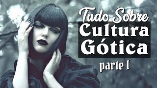 Tudo Sobre Cultura Gótica Parte 1 [upl. by Aimek]