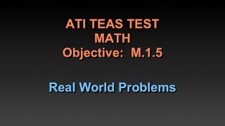 TEAS Math Tutorial  M15  Real World Problems  Chapter 24 [upl. by Conover954]