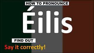 How to Pronounce Éilis  Irish Names pronunciation Guide [upl. by Ardnnaed344]