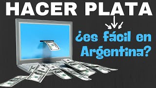 HACER PLATA ¿es fácil en Argentina [upl. by Suirrad939]