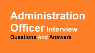 Administration Officer Interview Questions And Answers [upl. by Marketa]