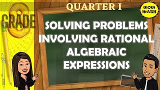 SOLVING PROBLEMS INVOLVING RATIONAL ALGEBRAIC EXPRESSIONS  GRADE 8 MATHEMATICS Q1 [upl. by Sinclair316]