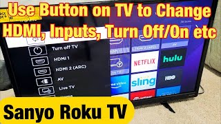 Sanyo Roku TV How to Use Button on TV to Change HDMI Input Turn OnOff etc [upl. by Filia]