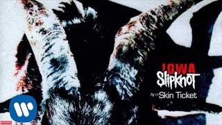 Slipknot  Skin Ticket Audio [upl. by Analahs]