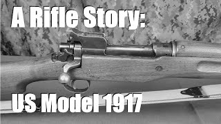 A Rifle Story US Model 1917 [upl. by Wrennie]