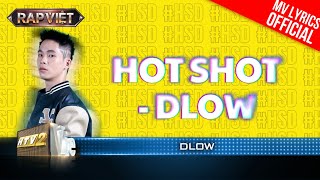 HOT SHOT  Dlow  Team Andree  Rap Việt 2023 MV Lyrics [upl. by Llenrub]