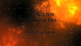 The Station Nightclub Fire  A Short Documentary  Fascinating Horror [upl. by Aerdnwahs]