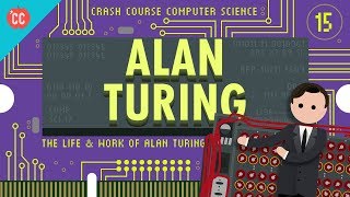 Alan Turing Crash Course Computer Science 15 [upl. by Joanna]