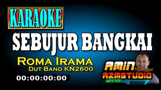 SEBUJUR BANGKAI  Roma Irama  KARAOKE [upl. by Nilyram]