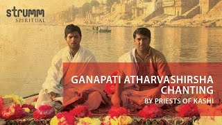 Ganapati Atharvashirsha Chanting I Priests of Kashi I Ved Vrind [upl. by Crisey]