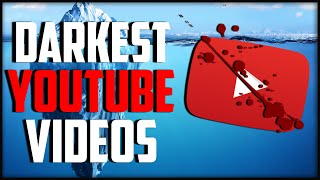 Darkest YouTube Videos Iceberg Explained GRAPHIC CONTENT [upl. by Daht726]