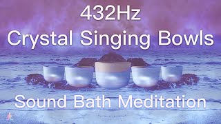 432Hz Crystal Singing Bowls Sound Bath  Relaxing Waves  Deep Healing Meditation Music [upl. by Ak]