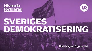 Sveriges demokratisering förklarad  HISTORIA  Gymnasienivå [upl. by Iey]