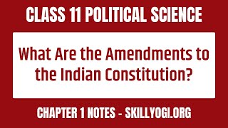 What are the Amendments to the Indian Constitution  CBSE Class 11 Political Science Chapter 1 [upl. by Leffert]