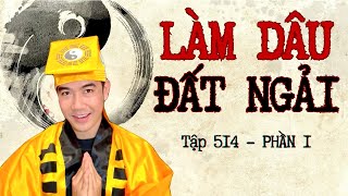 CHUYỆN MA CHÚ 3 DUY  TẬP 514 LÀM DÂU ĐẤT NGẢI phần 1 [upl. by Em970]