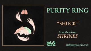 Purity Ring  Shuck [upl. by Naujej]