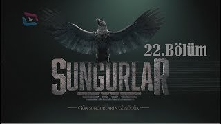 SUNGURLAR  Bölüm 22 Uzun Versiyon [upl. by Einolem]