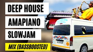 AMAPIANO DEEP HOUSE SLOW JAM MIX BASS BOOSTED [upl. by Hylan167]