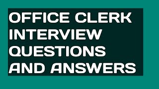 Office Clerk Interview Questions and Answers [upl. by Eilegna]