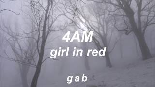 girl in red  4am  lyrics [upl. by Ardena]