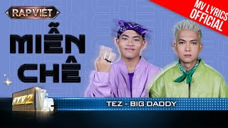 Miễn Chê  BigDaddy x Tez  Rap Việt 2023 MV Lyrics [upl. by Heeley]