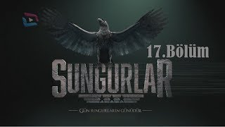 SUNGURLAR  Bölüm 17 [upl. by Gensler]