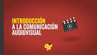 Módulo 1  Introducción a la Comunicación Audiovisual [upl. by Notlit529]