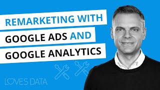 Setting up Google Ads Remarketing with Google Analytics including GA4 and Universal Analytics [upl. by Annavoeg431]