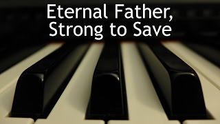 Eternal Father Strong to Save  piano instrumental hymn with lyrics [upl. by Thornton305]