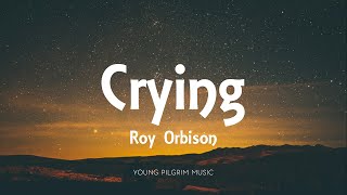 Roy Orbison  Crying Lyrics [upl. by Oivatco]