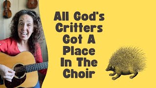 All Gods Critters Got A Place In The Choir Bill Staines Cover [upl. by Aivitnahs]