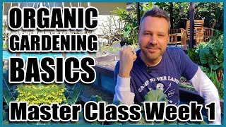 Organic Gardening Basics  Week 1 of 4 [upl. by Ylen]