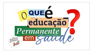 O QUE É Educação Permanente em Saúde [upl. by Adnawt938]