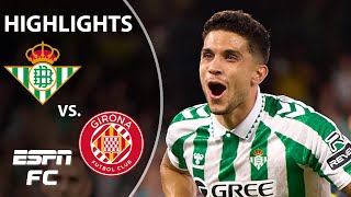 Real Betis vs Girona  LALIGA Highlights  ESPN FC [upl. by Stoll]