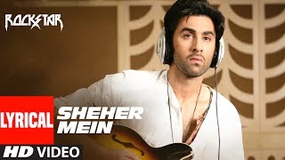 ROCKSTAR  Sheher Mein Song With LYRICS  Ranbir Kapoor  Nargis Fakhri  AR Rahman [upl. by Yllop12]