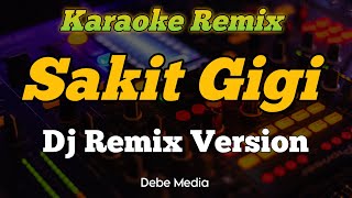 Karaoke Dj Remix Sakit Gigi Viral TikTok 2021 [upl. by Ainessey]