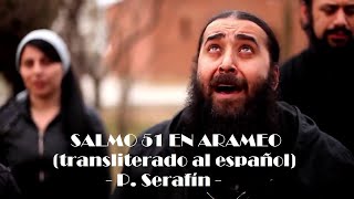 SALMO 51 EN ARAMEO Transliterado al español – P Serafín [upl. by Wayolle]