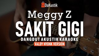 sakit gigi  meggy z akustik karaoke valdy nyonk version [upl. by Nivej]