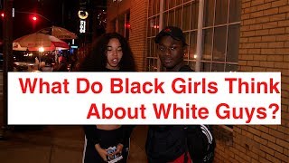 What Do Black Girls Think About White Guys [upl. by Litton]