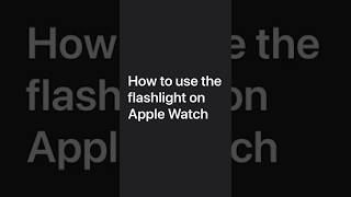 How to use the flashlight on Apple Watch — Apple Support [upl. by Boylan]