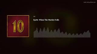 When The Market Falls Podcast Episode 16 [upl. by Marron]