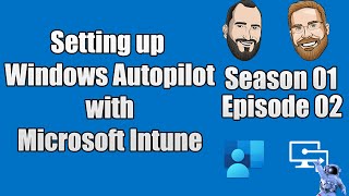 S01E02  Setting up Windows Autopilot with Microsoft Intune  IT [upl. by Carrick]