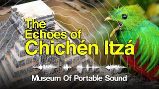 The Echoes of Chichén Itzá  Kukulcan El Castillo Quetzal Clapping [upl. by Ynnelg987]