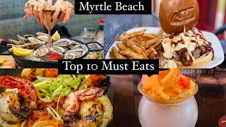 TOP 10 MUST EATS IN MYRTLE BEACH SC  FOODIE RECOMMENDATION [upl. by Ayr8]