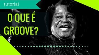 O que é Groove [upl. by Akcire]