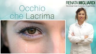 Occhio che Lacrima Cause e Cure  Dr Renata Migliardi [upl. by Libbie210]