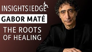 Gabor Maté  The Roots of Healing [upl. by Latsryk]