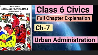 Urban Administration Full Chapter Class 6 Civics Chapter 7  NCERT Class 6 Civics [upl. by Henghold787]